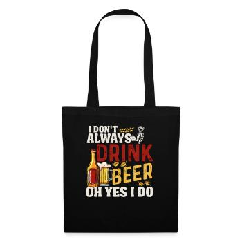 I don t always drink beer oh yes I do - Tote Bag - black - Front