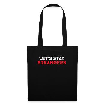 Lets stay strangers Let's stay strangers - Tote Bag - black - Front
