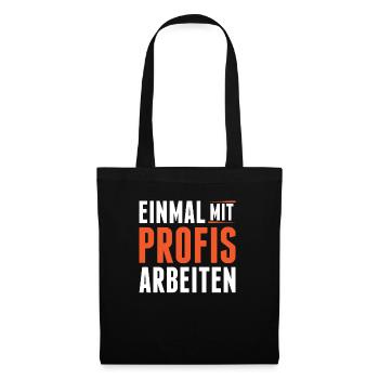 Einmal Mit Professionis Arbeiten - Stoffbeutel - Schwarz - Vorne
