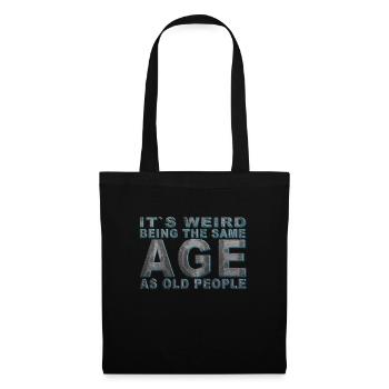 C’est bizarre d’avoir le même âge que les personnes âgées - Sac en tissu - noir - Devant