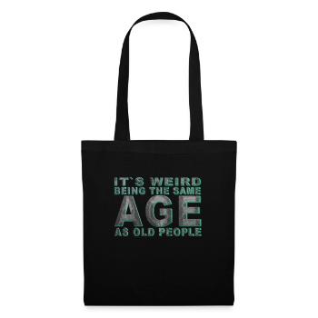 C’est bizarre d’avoir le même âge que les personnes âgées - Sac en tissu - noir - Devant