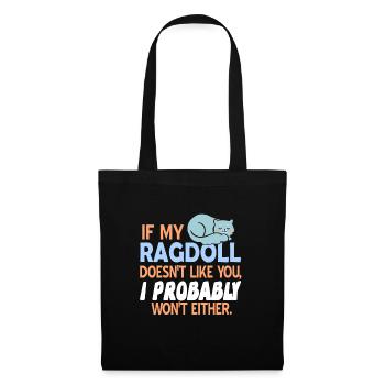 If My Ragdoll Doesn't Like You Funny T-Shirt - Stoffbeutel - Schwarz - Vorne