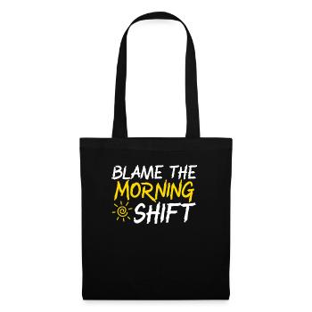 Blame The Morning Shift Graveyard Shift Employee - Tote Bag - black - Front
