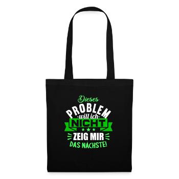 Dieses Problem will ich nicht zeig mir das nächste - Stoffbeutel - Schwarz - Vorne