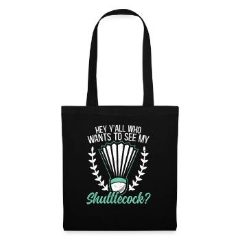 Who Wants To See My Shuttlecock Badminton Player - Tote Bag - black - Front