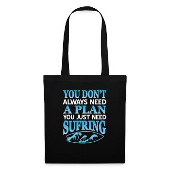 Don't Always Need A Plan You Just Need Surfing - Stoffbeutel - Schwarz - Vorne