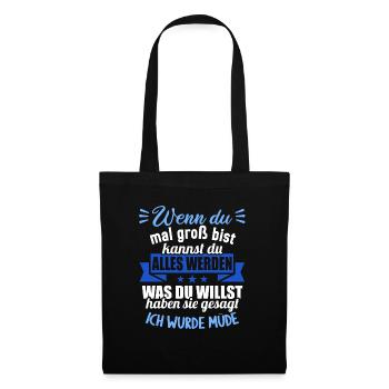 Wenn groß bist kannst werden was willst wurde müde - Stoffbeutel - Schwarz - Vorne