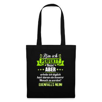 Bin ich perfekt? Nein. Aber arbeite ich daran - Stoffbeutel - Schwarz - Vorne