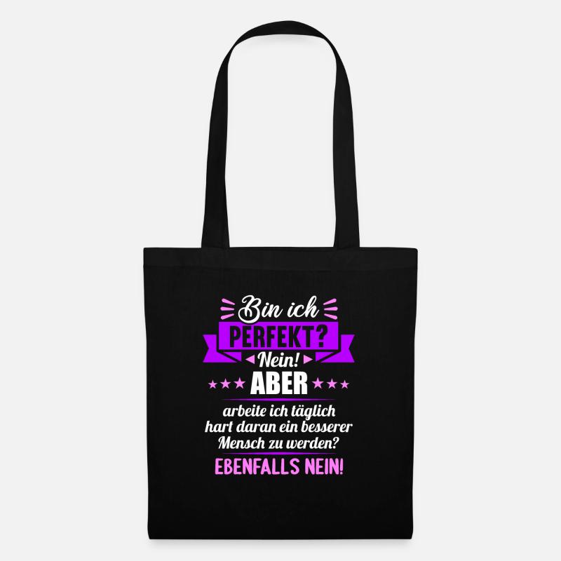 Bin ich perfekt? Nein. Aber arbeite ich daran - Stoffbeutel - Schwarz