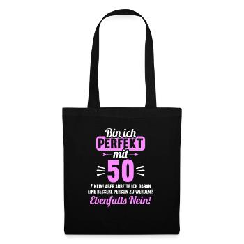 Bin ich perfekt mit 50 Jahren 50. Geburtstag - Stoffbeutel - Schwarz - Vorne