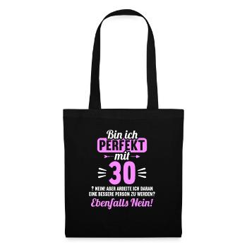 Bin ich perfekt mit 30 Jahren 30. Geburtstag - Stoffbeutel - Schwarz - Vorne