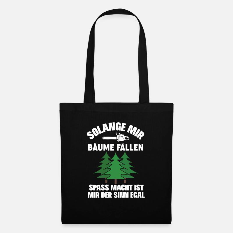 SOLANGE MIR BÄUME FÄLLEN SPASS MACHT - Stoffbeutel - Schwarz