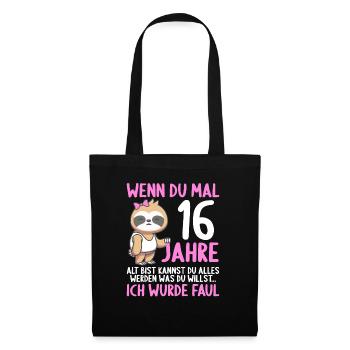 Wenn du groß bist ich wurde Faul 16. Geburtstag - Stoffbeutel - Schwarz - Vorne