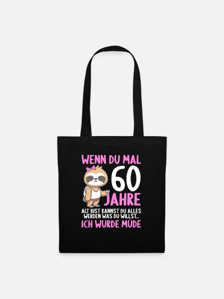 Wenn du groß bist ich wurde Müde 60. Geburtstag - Stoffbeutel - Schwarz