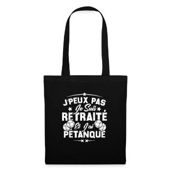 J'peux pas je suis Retraité et j'ai Pétanque - Sac en tissu - noir - Devant