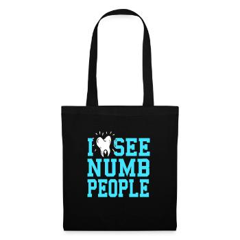 Je vois des gens engourdis Drôle de dentiste T-Shirt Cadeau - Sac en tissu - noir - Devant