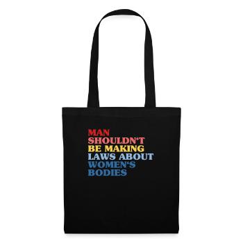 L’homme ne devrait pas faire de lois sur le corps des femmes - Sac en tissu - noir - Devant