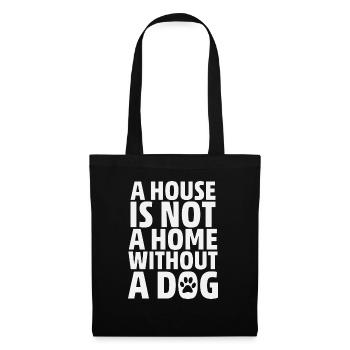 A House Is Not A Home Without A Dog - Stoffbeutel - Schwarz - Vorne