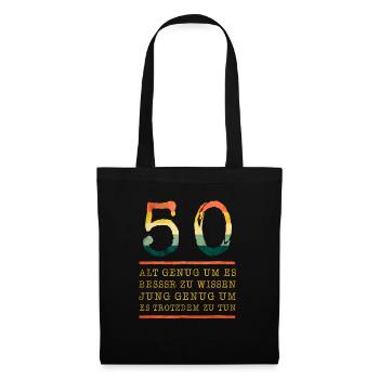 50 Alt Genug Um Es Besser Zu Wissen Jung Genug - Stoffbeutel - Schwarz - Vorne