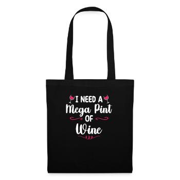 I Need A Mega Pint Funny Sarcastic Wine Drinking - Tote Bag - black - Front