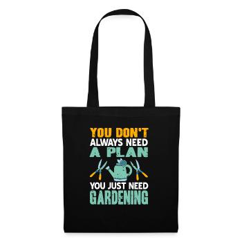 You Just Need Gardening Funny Gardening T-Shirt - Stoffbeutel - Schwarz - Vorne