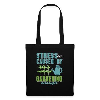 Stress Is Caused By Gardening Enough Funny Present - Stoffbeutel - Schwarz - Vorne