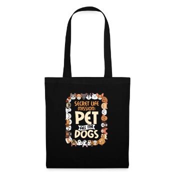 Secret Life Mission: Pet All The Dogs Funny Dog Lo - Stoffbeutel - Schwarz - Vorne