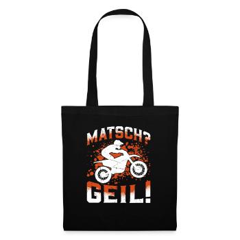 Matsch? Geil! Motocross Enduro Dirt Bike Fahren - Stoffbeutel - Schwarz - Vorne