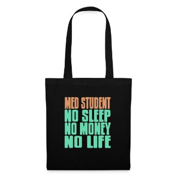 Med Student No Sleep No Money No Life Funny Tee - Stoffbeutel - Schwarz - Vorne
