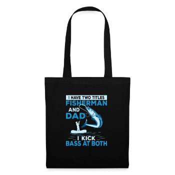 I Have Two Titles Fisherman And Dad Angler Fishin - Stoffbeutel - Schwarz - Vorne