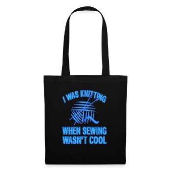 I was Knitting When Sewing Wasn't Cool Funny - Tote Bag - black - Front