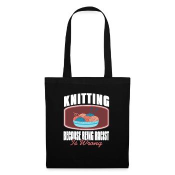 Knitting Because Being Racist Is Wrong Funny - Tote Bag - black - Front