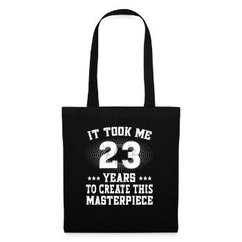 It took me 23 years - Geburtstag Happy Birthday - Tote Bag - black - Front