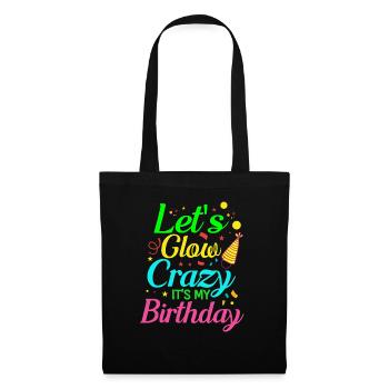 Funny Birthday Outfit Lass Lass Glow Crazy - Tote Bag - black - Front