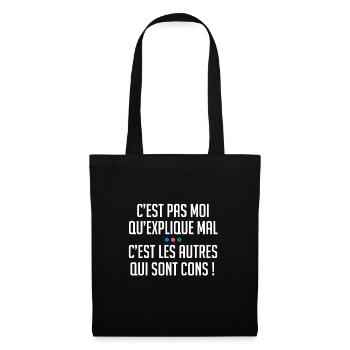 C'est pas moi qui explique mal autres sont cons ! - Sac en tissu - noir - Devant