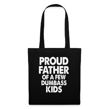 Proud Father of a Few Dumbass Kids - Tote Bag - black - Front