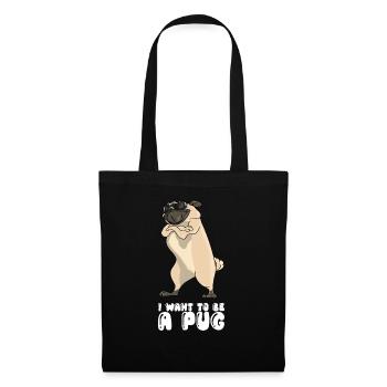 I Want To Be A Pug - Tote Bag - black - Front