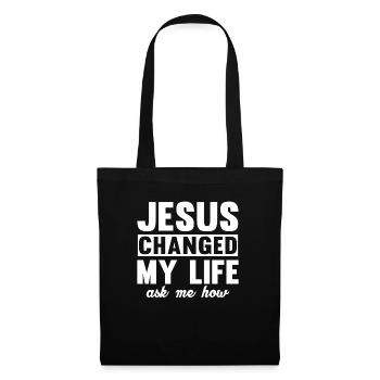 Jesus Changed My Life Asked Me How Christ Jesus - Stoffbeutel - Schwarz - Vorne
