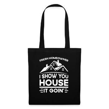 Fresh Homeowner I Show You House It Goin' - Tote Bag - black - Front