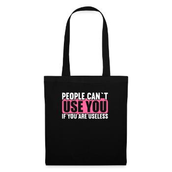 Les gens ne peuvent pas utiliser s’ils sont inutiles. - Sac en tissu - noir - Devant