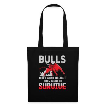 Bulls Dont Want To Fight Bulls Want To Survive - Tote Bag - black - Front