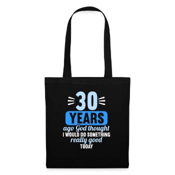 30 years ago God thought good 30 birthday - Tote Bag - black - Front