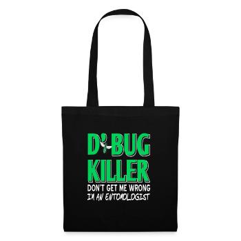 D'Bug Killer Funny I'm An Entomologist T-Shirt - Stoffbeutel - Schwarz - Vorne