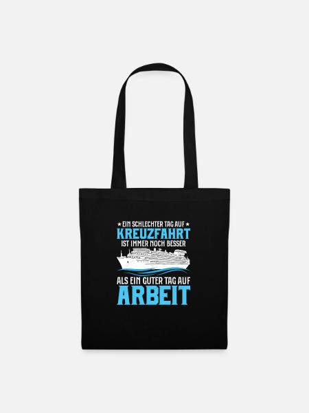 Ein schlechter Tag auf Kreuzfahrt besser als Arbei - Stoffbeutel - Schwarz
