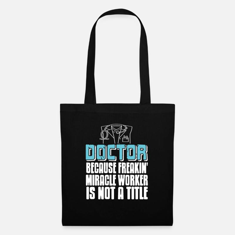 Doctor Because Freakin' Mircale Worker Isn't A - Stoffbeutel - Schwarz