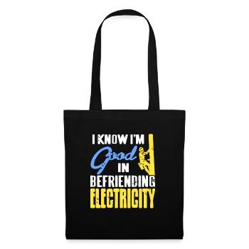 I Know I'm Good In Befriending Electricity Funny - Stoffbeutel - Schwarz - Vorne