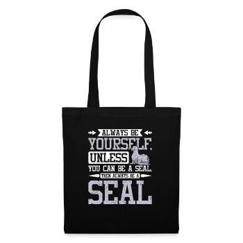 Be yourself unless you can be a seal - Tote Bag - black - Front