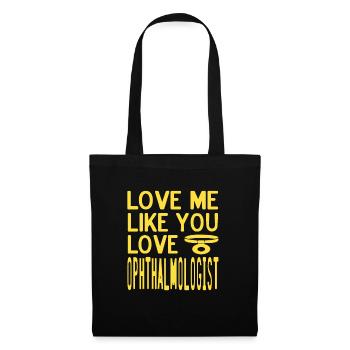Love Me Like You Love Ophthalmologist Retro Funny - Tote Bag - black - Front