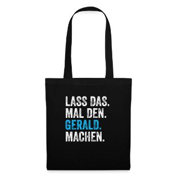 Lass das mal den Gerald machen Name - Stoffbeutel - Schwarz - Vorne
