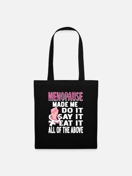 Menopause Made Me Do It Say It Eat It Retro Funny - Stoffbeutel - Schwarz